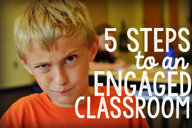 5 Steps to an Engaged Classroom