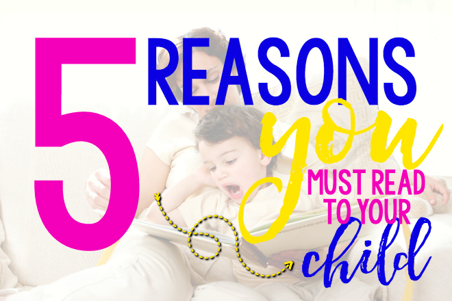 5 Reasons You Must Read to Your Child